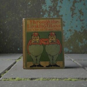 Through the Looking Glass and What Alice Found There by Lewis Carroll - 1897